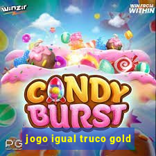 jogo igual truco gold